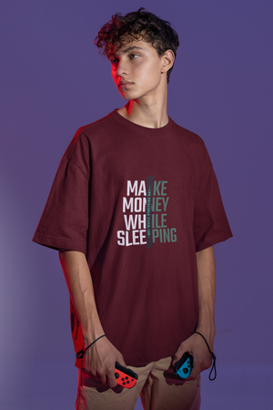 Make Money While Sleeping Oversized Tee